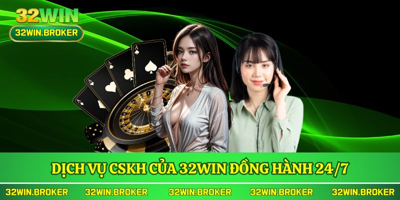 Dịch vụ CSKH của 32WIN đồng hành 24/7