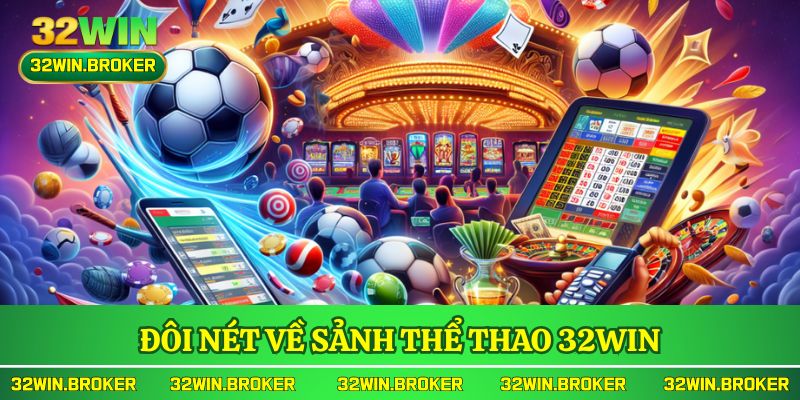 Đôi nét về sảnh thể thao 32WIN